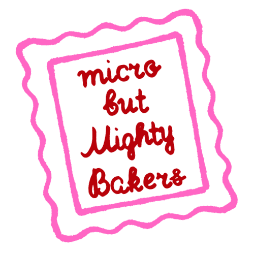 Micro but Mighty Bakers